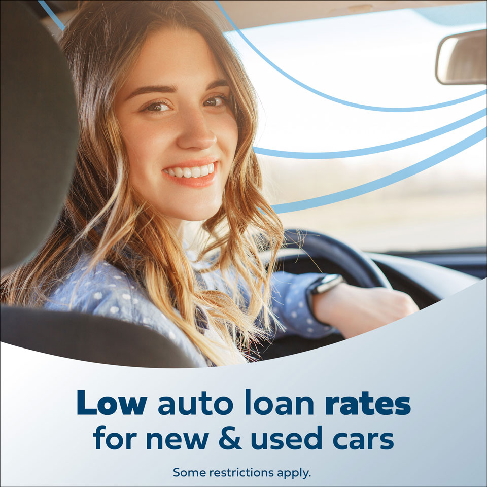 Low auto loan rates for new and used cars. Some restrictions apply.