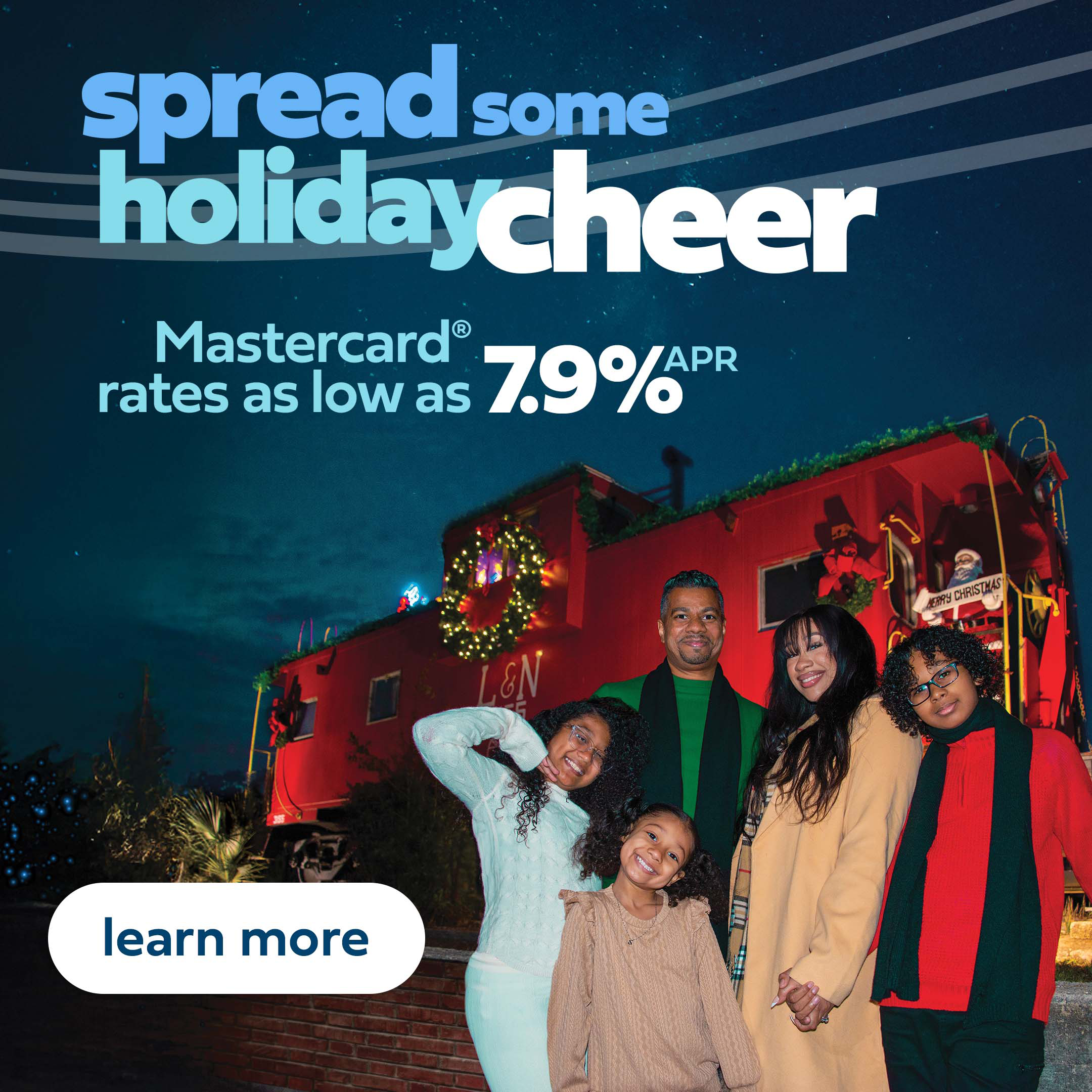 Spread some holiday cheer. Mastercard rates as low as seven point nine percent APR. Click to learn more.