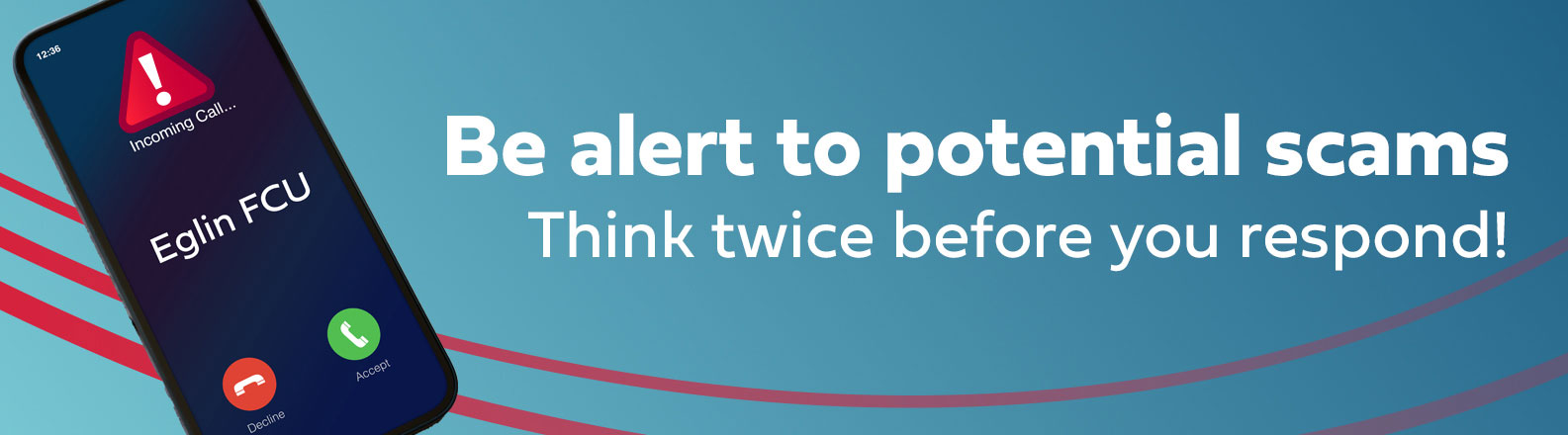Be alert to potential scams, think twice before you click.